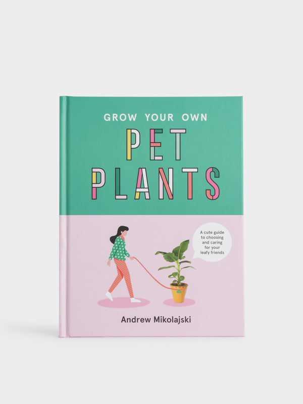 Grow Your Own Pet Plants: A cute guide to choosing and caring for your ...